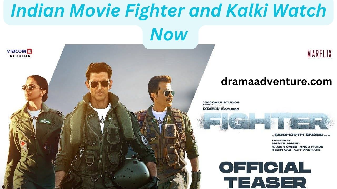 Indian Movie Fighter and Kalki 2024 Watch Now 