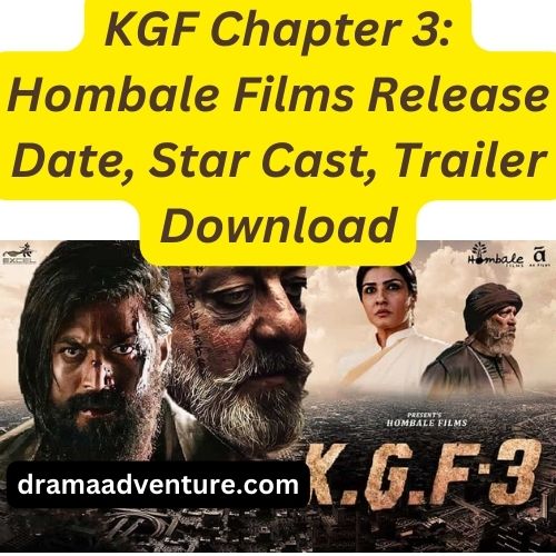 KGF Chapter 3: Hombale Films Release Date, Star Cast, Trailer 2025 Download