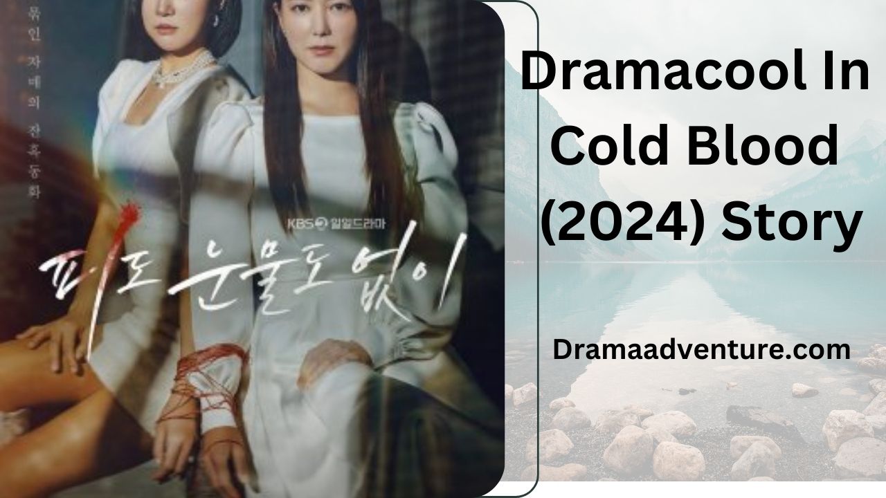 Dramacool In Cold Blood (2024) Story