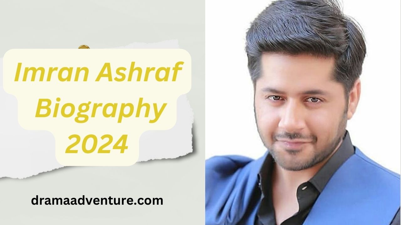Imran Ashraf Biography 2024