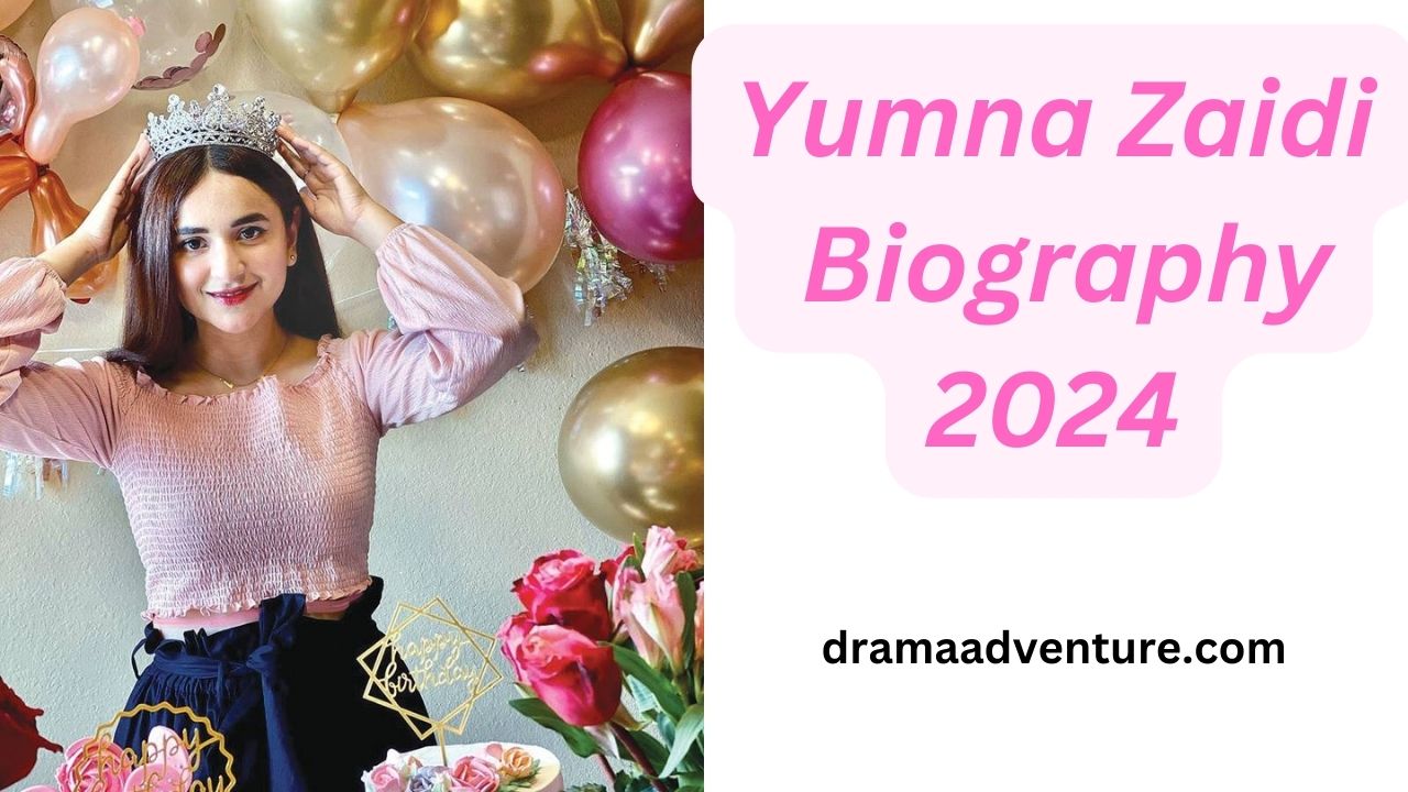 Yumna Zaidi Biography 2024