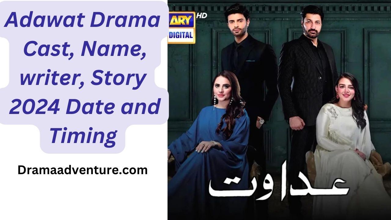 Adawat Drama Cast, Name, writer, Story 2024 Date and Timing