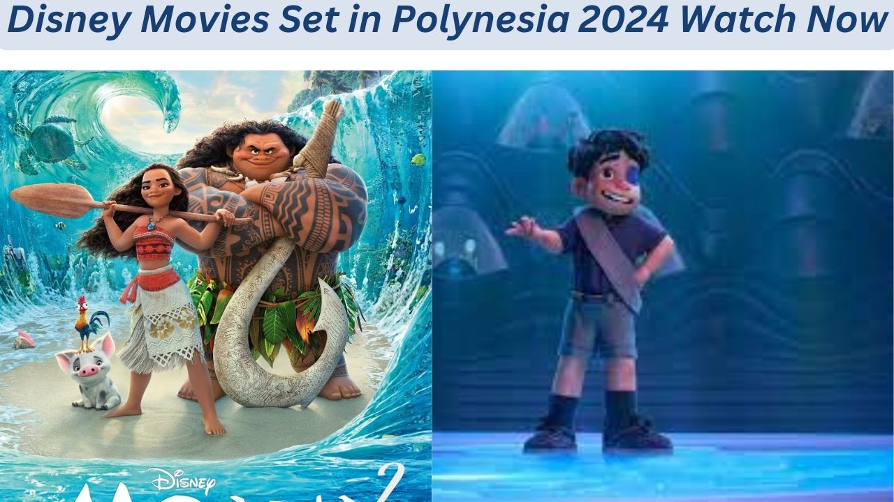 Disney Movies Set in Polynesia 2024 Watch Now