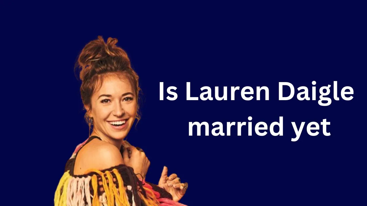 Is Lauren Daigle married yet? Husband And Her Dating History